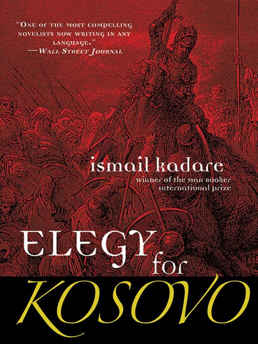 Title details for Elegy for Kosovo: a Novel by Ismail Kadare - Wait list